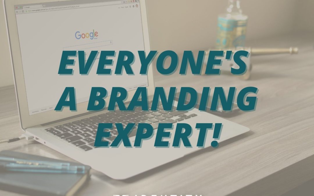 Everyone’s a Branding Expert!
