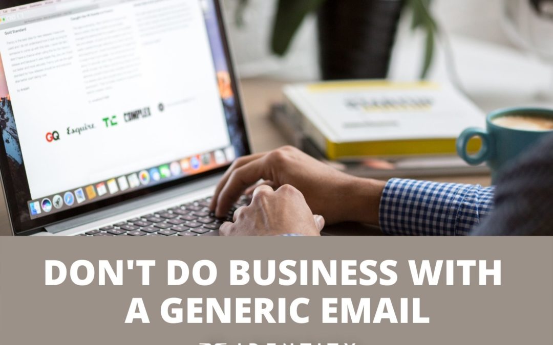don't do business with a generic email- friends don't let friends