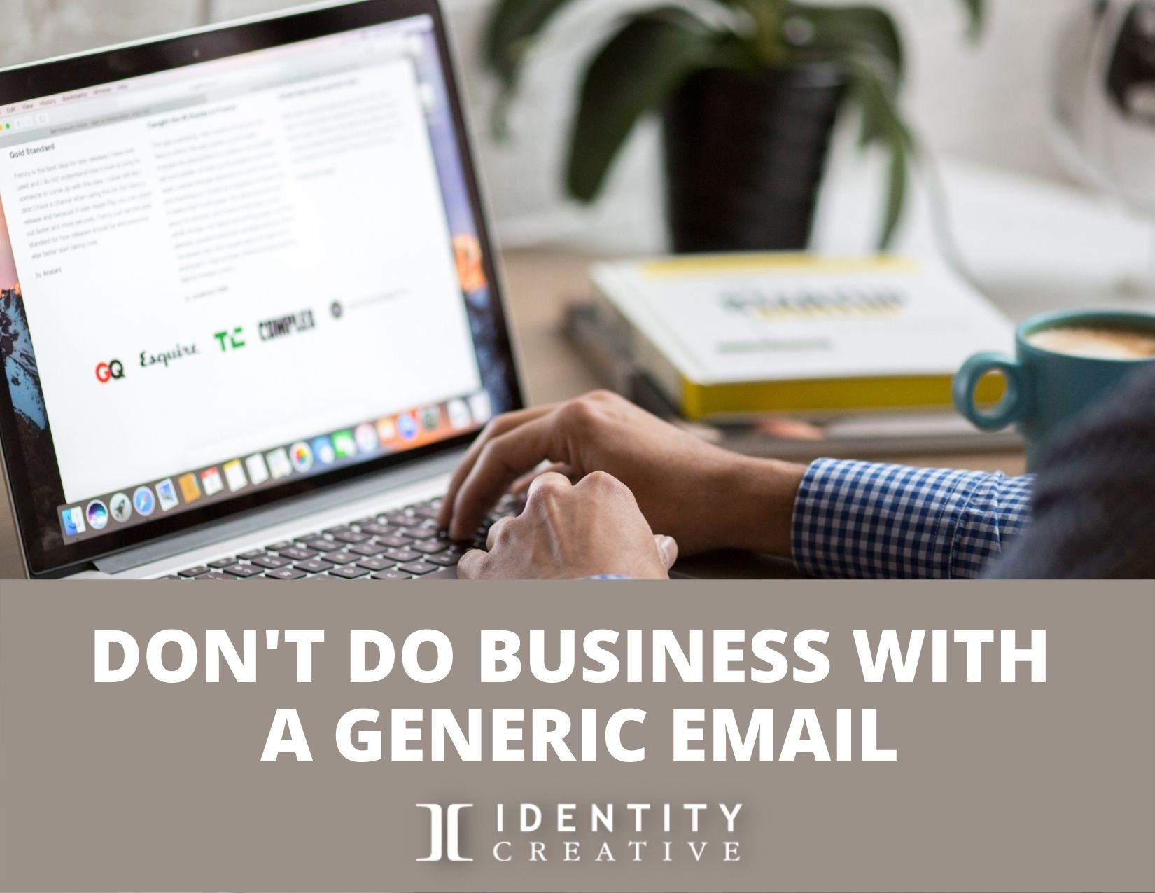 Friends Don’t Let Friends Do Business with a Generic Email