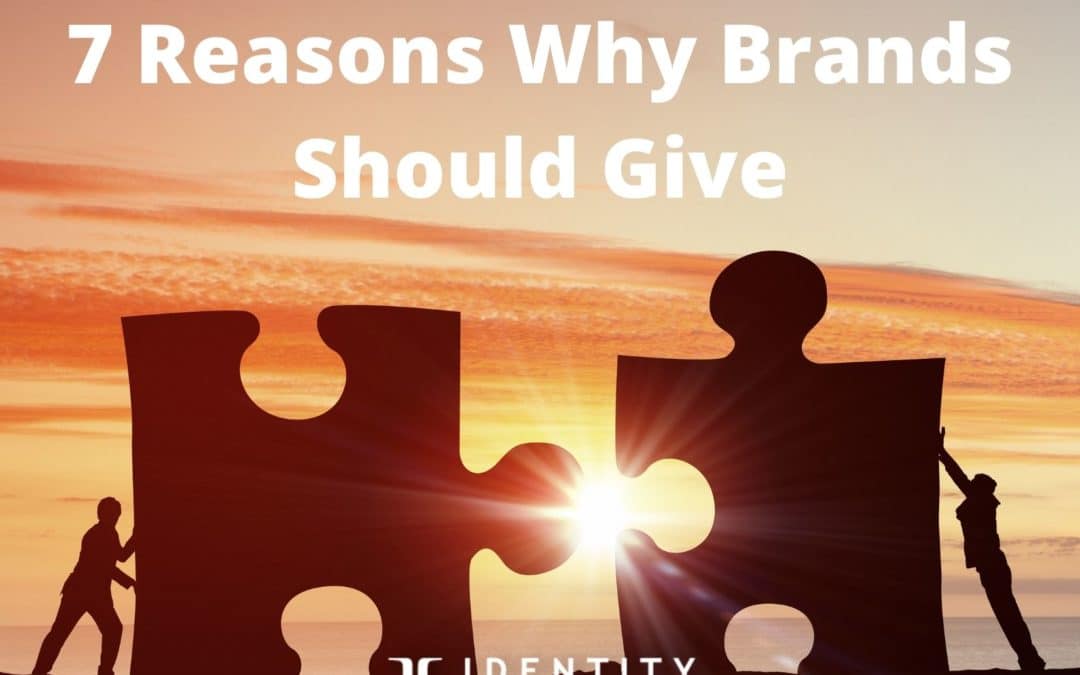 7 reasons why brands should give