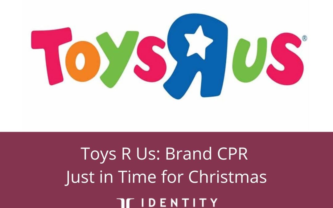 Toys R Us: Brand CPR, Just In Time for Christmas
