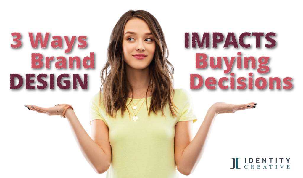 3 Ways Brand Design Impacts Buying Decisions