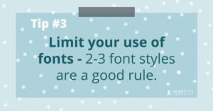 Tip #3 Limit your use of fonts